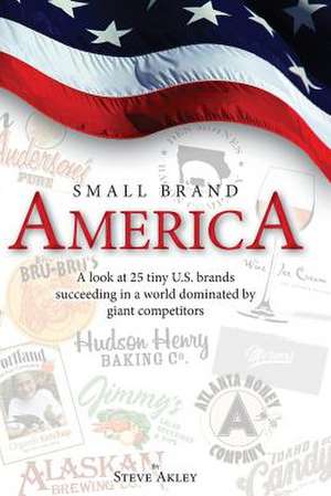 Small Brand America de Steve Akley