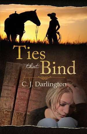 Ties That Bind de C. J. Darlington