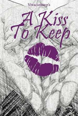 "A Kiss to Keep" de Vivacious Vp