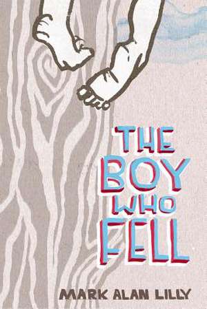 The Boy Who Fell de MR Mark Alan Lilly