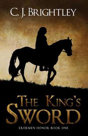 The King's Sword de C. J. Brightley