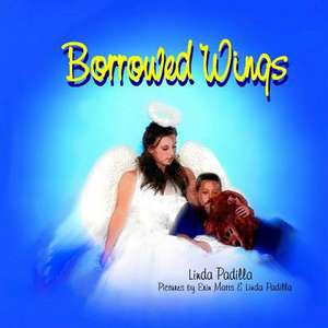 Borrowed Wings de Linda Padilla