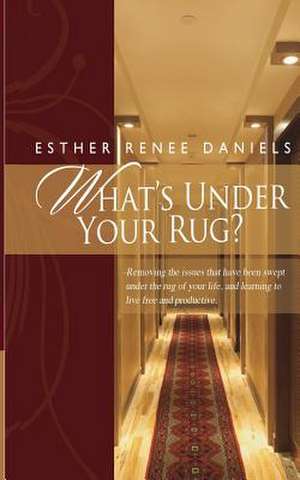 What's Under Your Rug? de Esther Renee Daniels