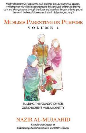 MUSLIMS PARENTING ON PURPOSE VOLUME 1 de Nazir Al-Mujaahid