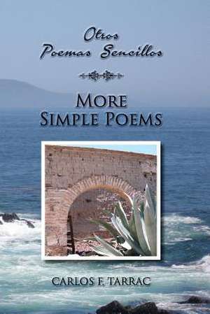 Otros Poemas Sencillos - More Simple Poems de Carlos F. Tarrac