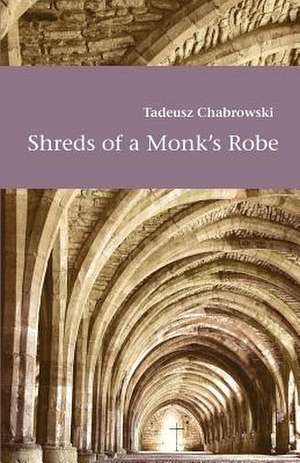 Shreds of a Monk's Robe de Tadeusz Chabrowski