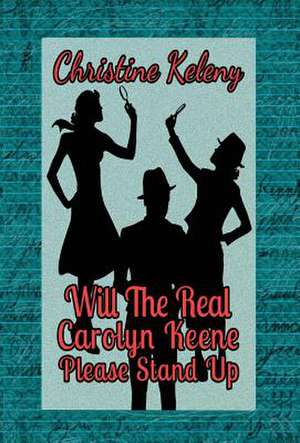 Will the Real Carolyn Keene Please Stand Up de Christine Keleny