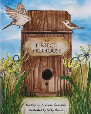 The Perfect Birdhouse de Shannon Cascarini