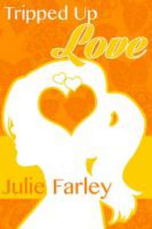 Tripped Up Love de Julie Farley