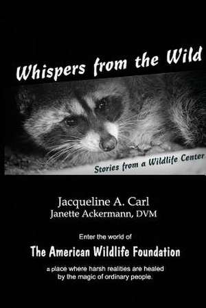 Whispers from the Wild de Jacqueline a. Carl