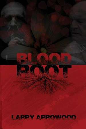 Bloodroot de Larry M. Arrowood