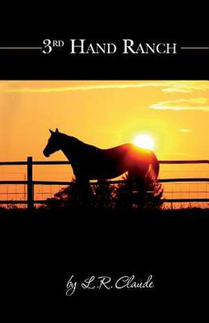 3rd Hand Ranch de L. R. Claude