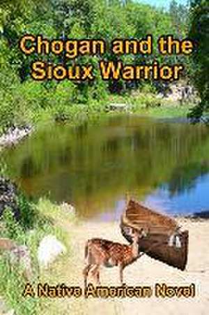 Chogan and the Sioux Warrior de Larry Buege