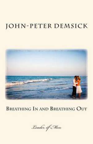 Breathing in and Breathing Out de John-Peter Demsick