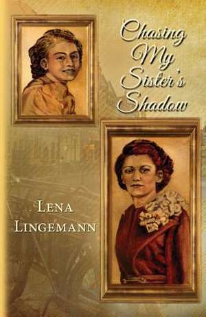 Chasing My Sister's Shadow de Lena Lingemann