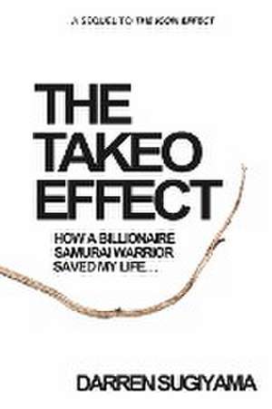 The Takeo Effect de Darren Sugiyama