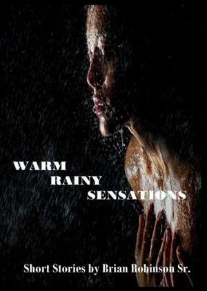 Warm Rainy Sensations de Brian Robinson Sr