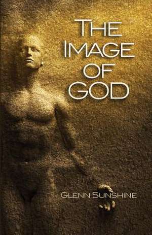 The Image of God de Glenn S Sunshine