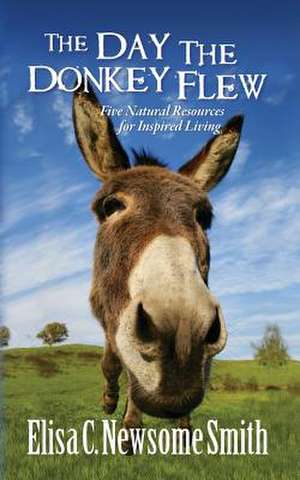 The Day the Donkey Flew de Elisa C. Newsome Smith