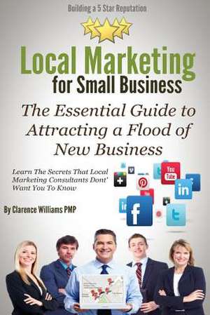 Local Marketing for Small Business de Clarence Williams Pmp