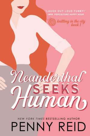 Neanderthal Seeks Human de Penny Reid