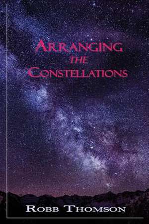 Arranging the Constellations: Haibunera from the Land of Enchantment de Robb Thomson