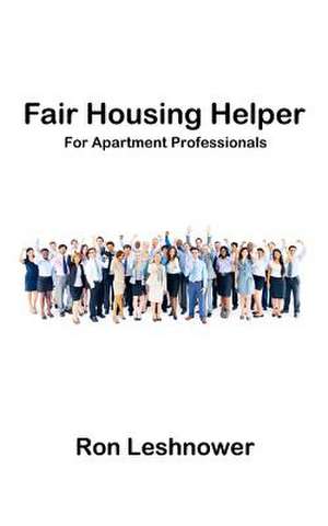 Fair Housing Helper for Apartment Professionals de Ron Leshnower