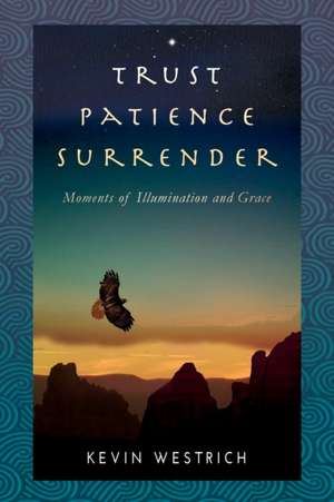 Trust Patience Surrender de Kevin Westrich