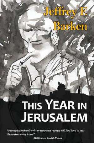 This Year in Jerusalem: A Struggling Community de Jeffrey F. Barken