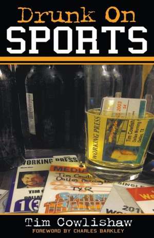 Drunk on Sports de Tim Cowlishaw