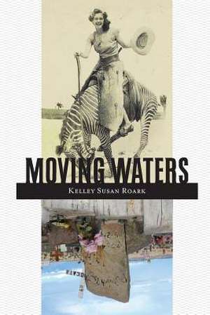 Moving Waters de Kelley S. Roark