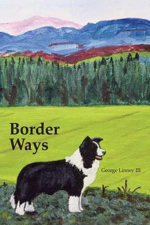 Border Ways de III George E. Linney