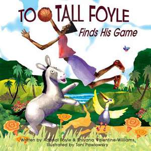 Too-Tall Foyle Finds His Game de Foyle, Adonal D.