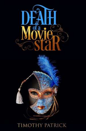 Death of a Movie Star de Timothy Patrick