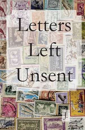 Letters Left Unsent de J.