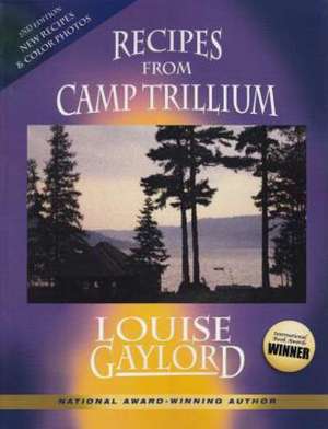 Recipes from Camp Trillium de Louise Gaylord