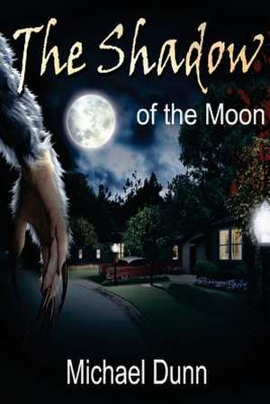 The Shadow of the Moon de Michael Dunn