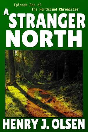 A Stranger North de Henry J. Olsen