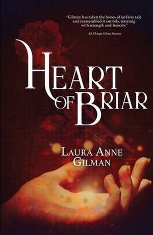 Heart of Briar de Laura Anne Gilman