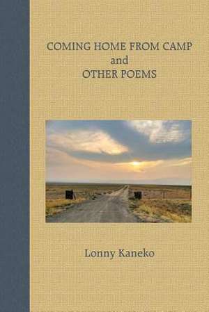 Coming Home from Camp and Other Poems de Lonny Kaneko