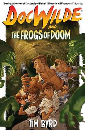 Doc Wilde and the Frogs of Doom de Tim Byrd