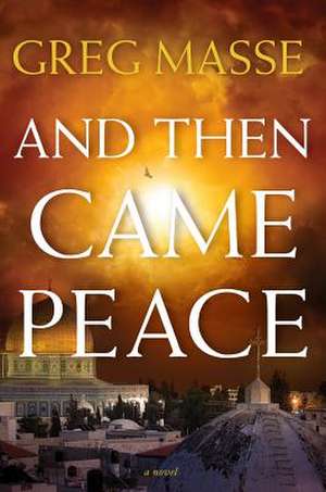 And Then Came Peace de Greg Masse