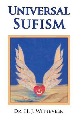 Universal Sufism de H. J. Witteveen