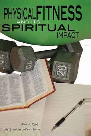 Physical Fitness and Its Spiritual Impact de Reid, Alvin L.