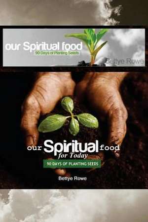 Our Spiritual Food for Today de MS Bettye a. Rowe