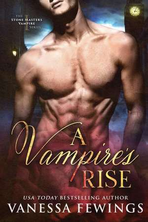 A Vampire's Rise de Vanessa Fewings