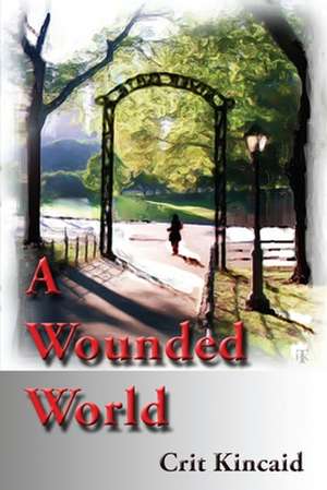 A Wounded World de Crit Kincaid