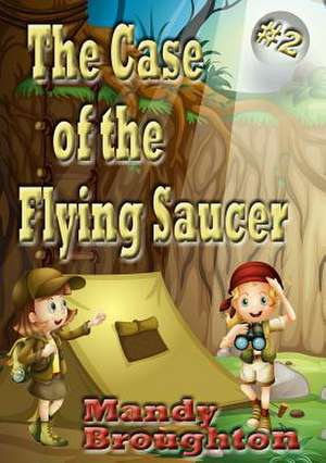 The Case of the Flying Saucer de Mandy Broughton