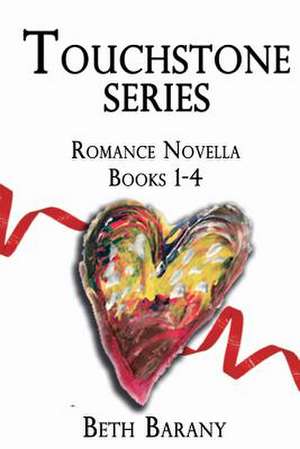 Touchstone Series: Novella Books 1-4, Plus Bonus Short Story, "Falling in Love Again" de Beth Barany