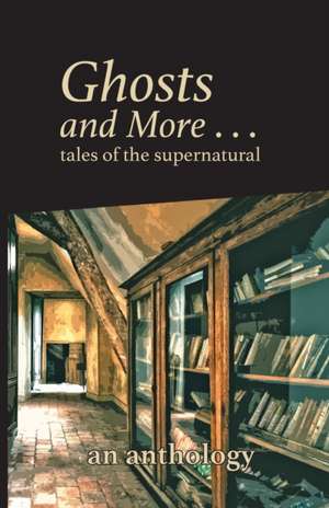 Ghosts and More . . . tales of the supernatural: an anthology de Blackwater Literary Society